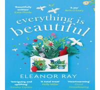 Eleanor Ray Everything is Beautiful: 'the most uplifting book of the year' Eleanor Ray Multicolor
