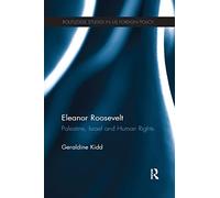 Eleanor Roosevelt: Palestine, Israel and Human Rights (Routledge Studies in US Foreign Policy)