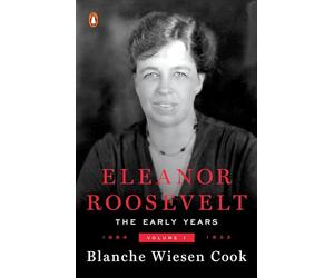 Eleanor Roosevelt: Vol.1:1884-1933: Volume One, 1884-1933