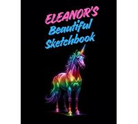 Eleanor's Beautiful Sketchbook: A Personalised Sketchbook Gift for A Creative Girl (Eleanor) Who Loves to Draw