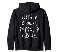 Elect A Clown Expect A Circus Zip Hoodie