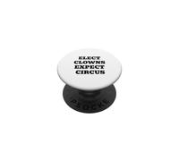 Elect Clowns Expect Circus Political Satire PopSockets Adhesive PopGrip