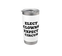 Elect Clowns Expect Circus Political Satire Stainless Steel Insulated Tumbler
