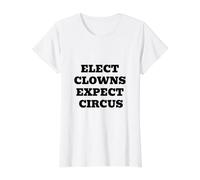 Elect Clowns Expect Circus Political Satire Value Graphic T-Shirt, Women, White, S