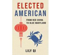 Elected American : From Red China to Blue Maryland