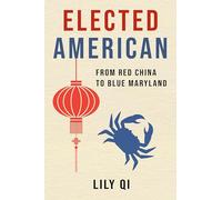 Elected American: From Red China to Blue Maryland