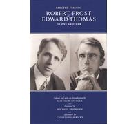 Elected Friends: Robert Frost and Edward Thomas: To One Another