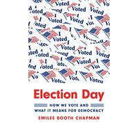 Election Day: How We Vote and What It Means for Democracy