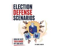 Election Defense Scenarios: how we keep their hands off our vote