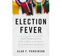 Election Fever: Groundbreaking electoral contests in Northern Ireland