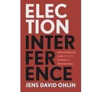 Election Interference: International Law and the Future of Democracy