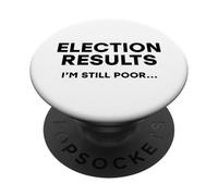 ELECTION RESULTS Im Still Poor Funny Democratic Voting Humor PopSockets Adhesive PopGrip