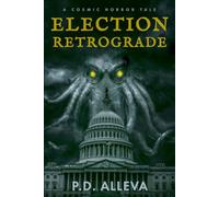 Election Retrograde: A Cosmic Horror Tale