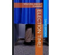 Election Time!: Who's the Joke on? (Comedy)