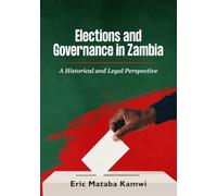Elections and Governance in Zambia: A Historical and Legal Perspective