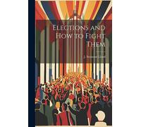 Elections and How to Fight Them