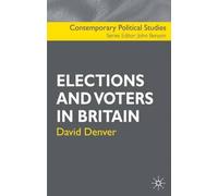 Elections and Voters in Britain (Contemporary Political Studies)