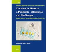 Elections in Times of a Pandemic - Dilemmas and Challenges: Experiences of the European Countries: 59 (International Comparative Social Studies)