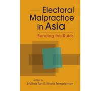 Electoral Malpractice in Asia: Bending the Rules