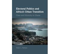 Electoral Politics and Africa's Urban Transition: Class and Ethnicity in Ghana (Cambridge Studies in Comparative Politics)