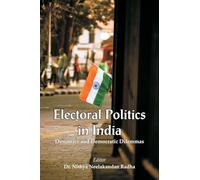 Electoral Politics in India: Dynamics and Democratic Dilemmas