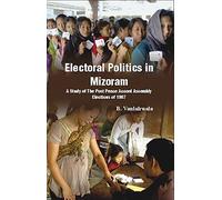 Electoral Politics in Mizoram [Hardcover] [Jan 01, 2017] Books Wagon