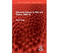Electoral Reform in War and Peace, 1906-18 (Routledge Revivals)