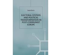 Electoral Systems and Political Transformation in Post-Communist Europe
