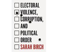 Electoral Violence, Corruption, and Political Order