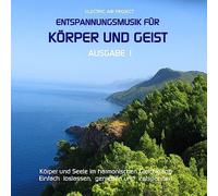 Electric Air Project - Entspannungsmusik für Körper und Geist 1 (für Meditation, Tiefenentspannung und Wellness für die Seele)