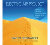Electric Air Project - Time To Destination (incl. Oriental Life, The Age) GEMAfrei/Lizenz optional
