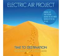 Electric Air Project - Time To Destination (incl. Oriental Life, The Age) GEMAfrei/Lizenz optional