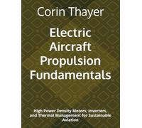 Electric Aircraft Propulsion Fundamentals: High Power Density Motors, Inverters, and Thermal Management for Sustainable Aviation
