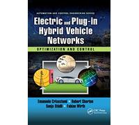 Electric and Plug-in Hybrid Vehicle Networks: Optimization and Control (Automation and Control Engineering)