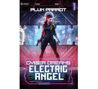 Electric Angel: Dystopian Sci-Fi Adventure: 1 (Cyber Dreams)