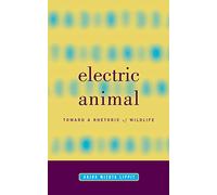 Electric Animal: Toward a Rhetoric of Wildlife