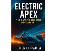 Electric Apex: The Race to Reinvent Motorsport