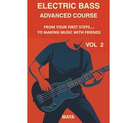 ELECTRIC BASS ADVANCED COURSE: FROM YOUR FIRST STEPS... TO MAKING MUSIC WITH FRIENDS Volume 2 (COLLANA SEMPLICITA')