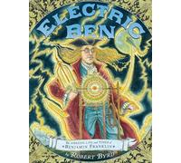 Electric Ben: The Amazing Life and Times of Benjamin Franklin