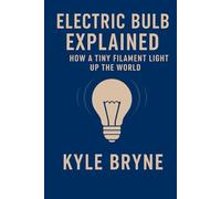 Electric Bulb Explained: How a tiny filament lights up the world (HOW SCIENCE, ENGINEERING AND TECHNOLOGY WORKS)
