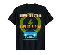 Electric car - Drive Electric - Unplug and Play - Funny EV T-Shirt