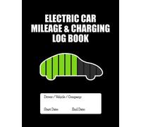 Electric Car Mileage & Charging Log Book: Logbook For Recording Mileage and Charging of Electric Vehicles. Size: 8.5 x 11 inches, 120 Pages. Ideal for ... Professional Drivers, Car Enthusiasts)
