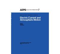 Electric Current and Atmospheric Motion: Proceedings: 7 (Advances in Earth and Planetary Sciences, 7)