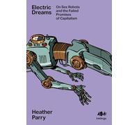 Electric Dreams: Sex Robots and Failed Promises of Capitalism: 22 (Inklings)