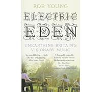 Electric Eden: Unearthing Britain's Visionary Music by Young, Rob (August 4, 2011) Paperback