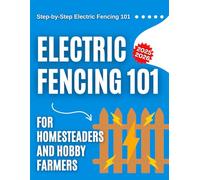 Electric Fencing 101: Step-by-Step for Homesteaders and Hobby Farmers 2025-2026