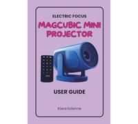 ELECTRIC FOCUS MAGCUBIC MINI PROJECTOR USER GUIDE: Step-by-Step instructions, Streaming Tips, Troubleshooting, and Smart Features for your device