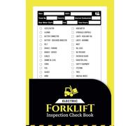 Electric Forklift Inspection Check Book: HSE ACOP Checklist for Petrol, Diesel, LPG & Electric Forklifts for Safety & Maintenance Compliance
