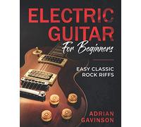 Electric Guitar For Beginners: Easy Classic Rock Riffs