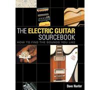 Electric Guitar Source Book: How to Find the Sounds You Like